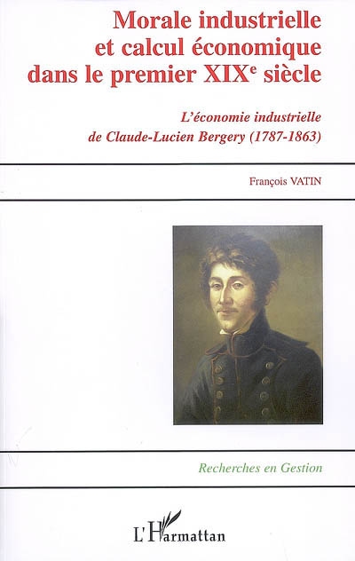 Morale industrielle et calcul économique dans le premier XIXe siècle : Claude-Lucien Bergery (1787-1863)