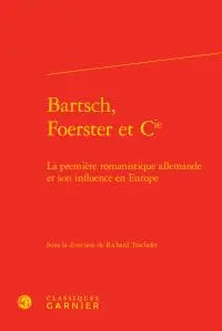 Bartsch, Foerster et Cie : la première romanistique allemande et son influence en Europe