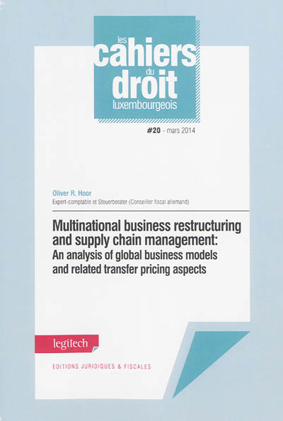 Multinational business restructuring and supply chain management : an analysis of global business models and related transfer pricing aspects