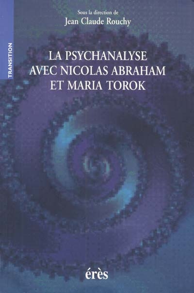 La psychanalyse avec Nicolas Abraham et Maria Torok