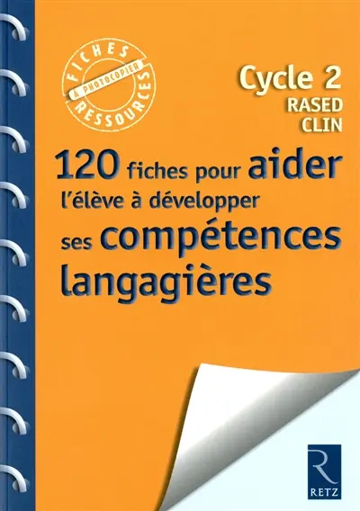 120 fiches pour aider l'élève à développer ses compétences langagières : cycle 2, RASED, CLIN