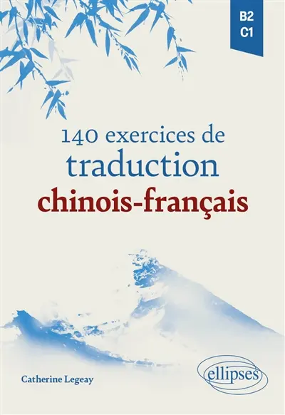 140 exercices de traduction chinois-français, B2-C1 140 exercices de traduction chinois-français, B2-C1