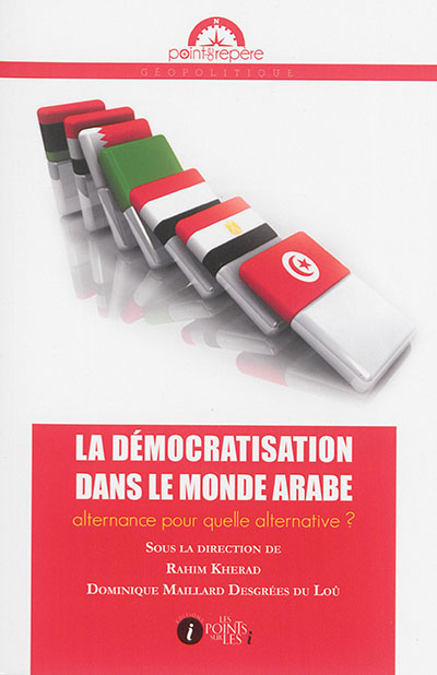 La démocratisation dans le monde arabe : alternance pour quelle alternative ?