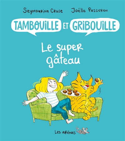 Tambouille et Gribouille. Le super gâteau