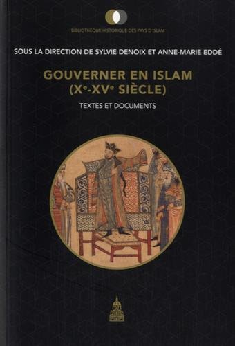 Gouverner en Islam : Xe-XVe siècle : textes et documents