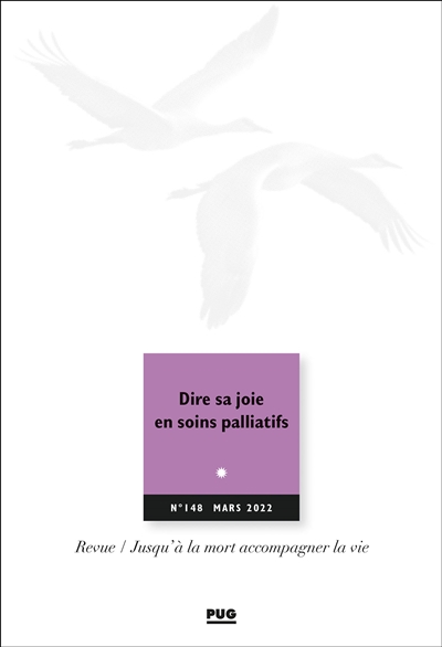 jusqu'à la mort accompagner la vie, n° 148. dire sa joie en soins palliatifs