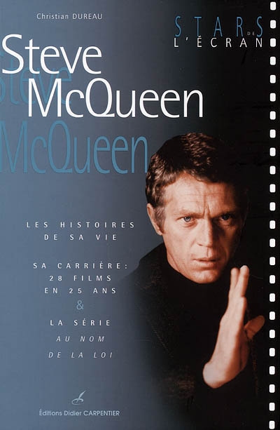 Steve McQueen : les histoires de sa vie, sa carrière : 28 films en 25 ans & la série Au nom de la loi