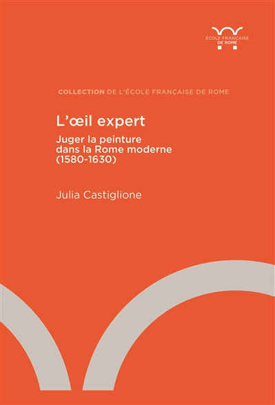 L'oeil expert : juger la peinture dans la Rome moderne (1580-1630)