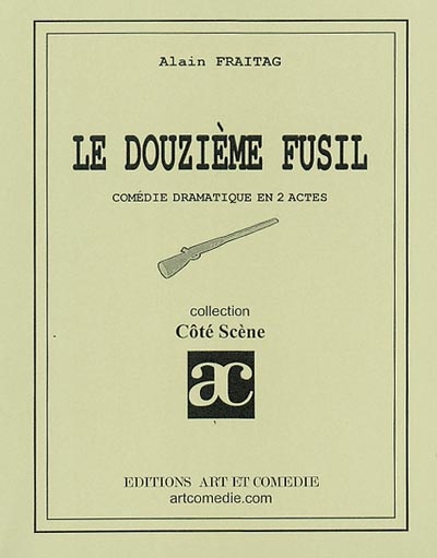 Le douzième fusil : comédie dramatique en deux actes