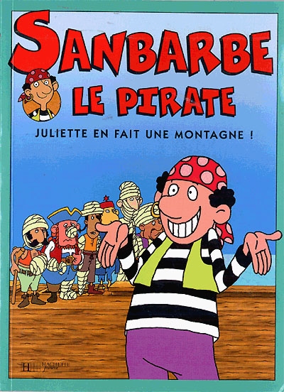 Sanbarbe Le Pirate Juliette en fait une montagne!