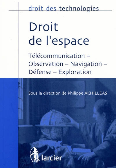 Droit de l'espace : télécommunication, observation, navigation, défense, exploration