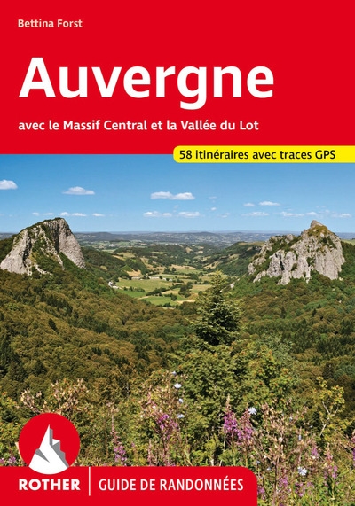 Auvergne : avec le Massif central et la vallée du Lot : 58 itinéraires avec traces GPS