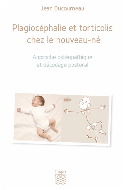 Plagiocéphalie et torticolis chez le nouveau-né : approche ostéopathique et décodage postural