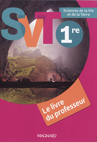 SVT 1re : le livre du professeur