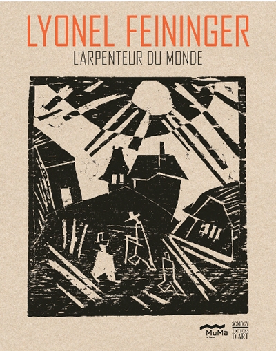 Lyonel Feininger : l'arpenteur du monde : regard de collectionneur
