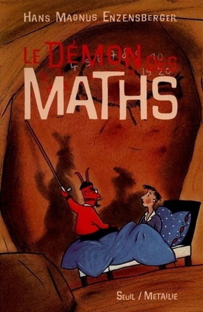 Le démon des maths : le livre de chevet de tous ceux qui ont peur des mathématiques