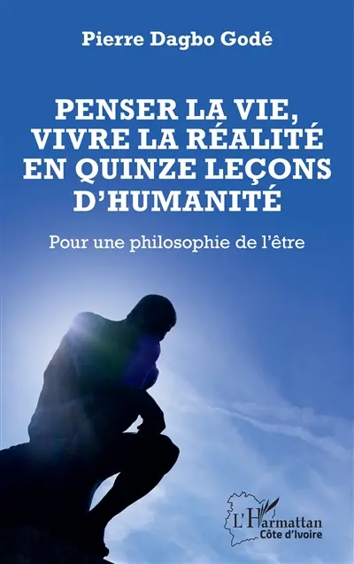 Penser la vie, vivre la réalité en quinze leçons d'humanité : pour une philosophie de l'être