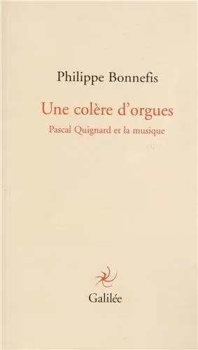 Une colère d'orgues : Pascal Quignard