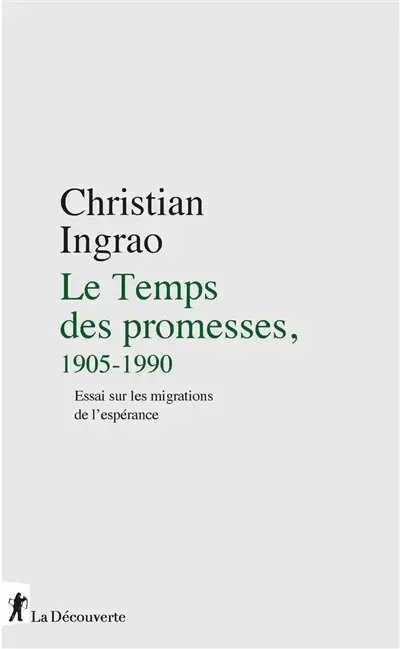 Le temps des promesses, 1905-1990 : essai sur les migrations de l'espérance Le temps des promesses, 1905-1990 : essai sur les migrations de l'espérance