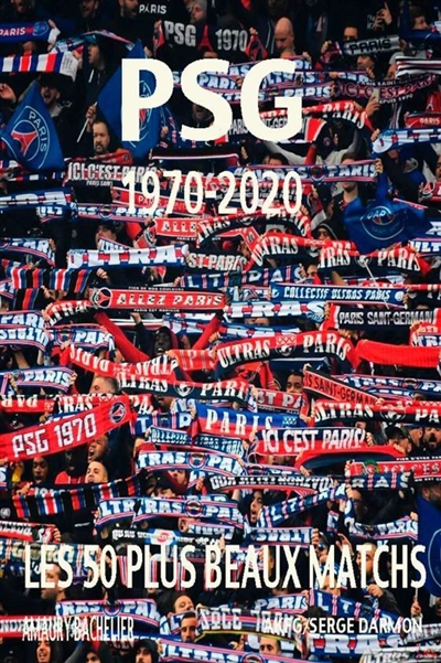 PSG 1970-2020 : les 50 plus beaux matchs