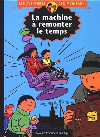 Les aventures des Moineaux. 1, La machine à remonter le temps