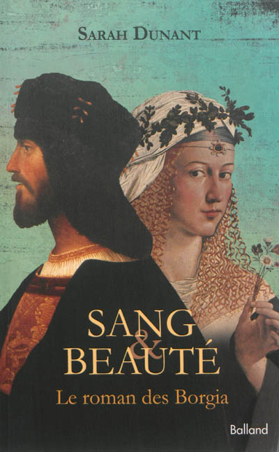 Sang & beauté : le roman des Borgia