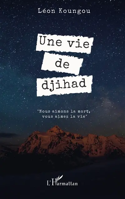 Une vie de djihad : nous aimons la mort, vous aimez la vie
