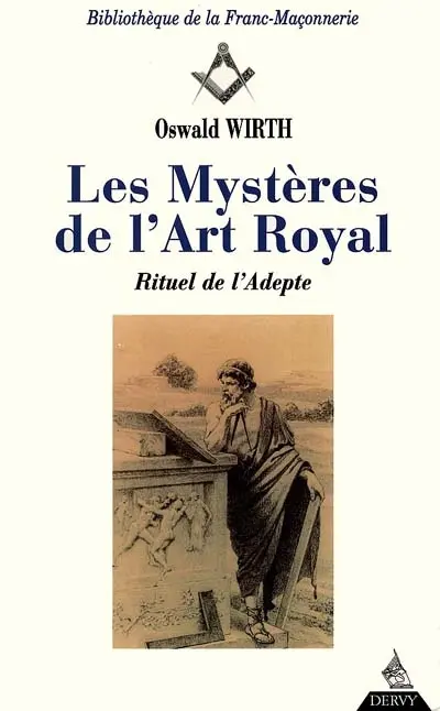 Les mystères de l'art royal : rituel de l'adepte