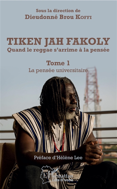 Tiken Jah Fakoly : quand le reggae s'arrime à la pensée. Vol. 1. La pensée universitaire