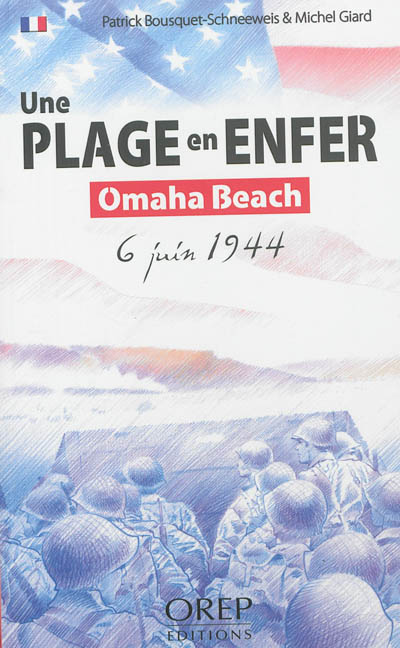 Une plage en enfer : Omaha Beach : 6 juin 1944