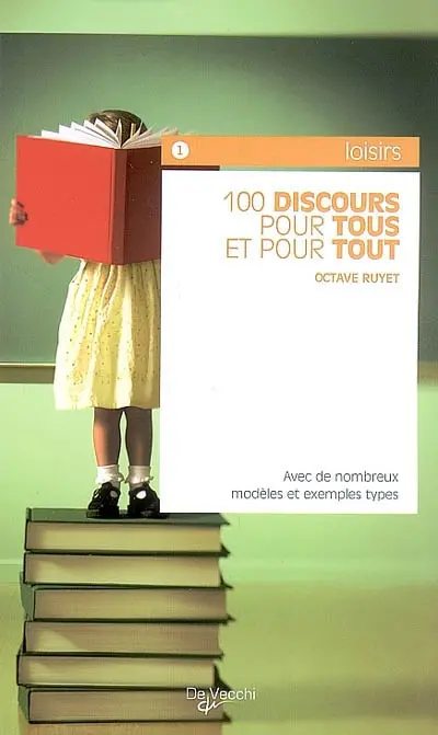 100 discours pour tous et pour tout : avec de nombreux modèles et exemples types