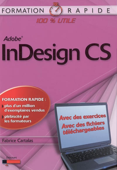 Adobe InDesign CS : avec des exercices, avec des fichiers téléchargeables