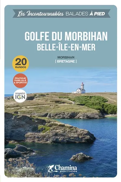 Golfe du Morbihan, Belle-Ile-en-Mer : Morbihan, Bretagne : 20 randos, pratique familiale & sportive, données IGN