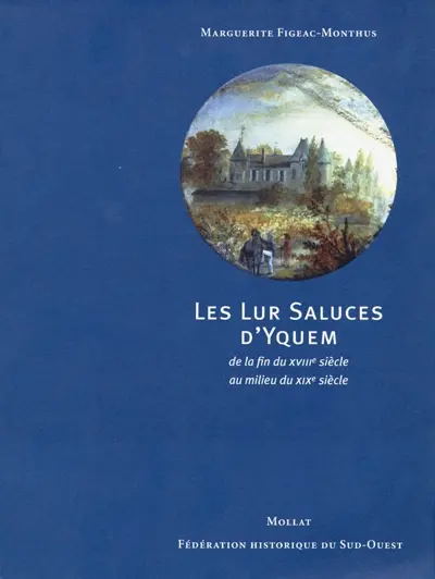 Les Lur Saluces d'Yquem : de la fin du XVIIIe siècle au début du XIXe siècle