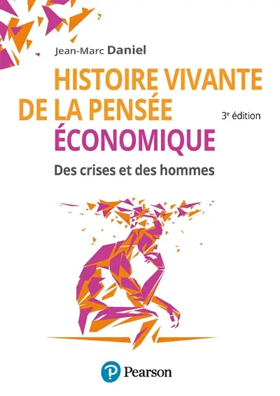 Histoire vivante de la pensée économique : des crises et des hommes