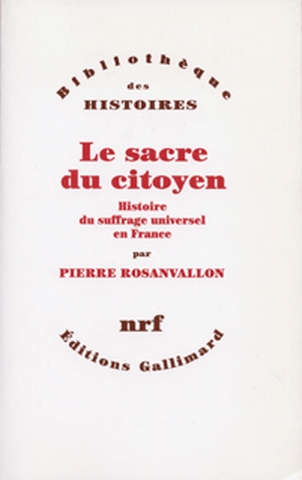 Le sacre du citoyen : histoire du suffrage universel en France