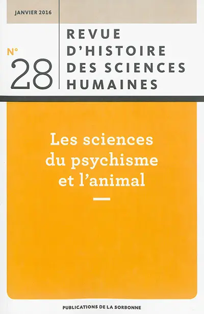 Revue d'histoire des sciences humaines, n° 28. Les sciences du psychisme et l'animal