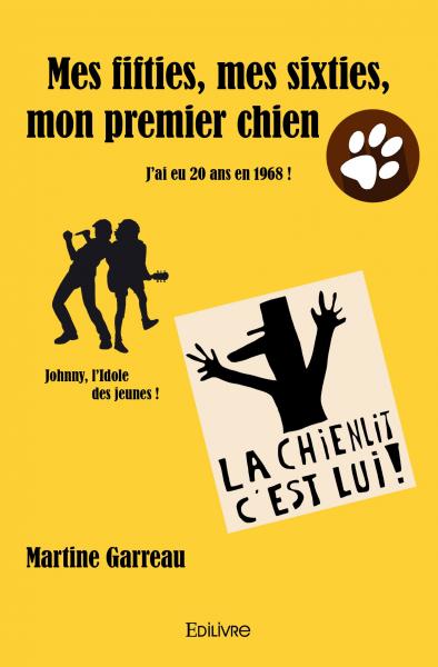 Mes fifties, mes sixties, mon premier chien : J’ai eu 20 ans en 1968 !