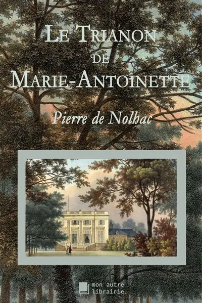 Le Trianon de Marie-Antoinette