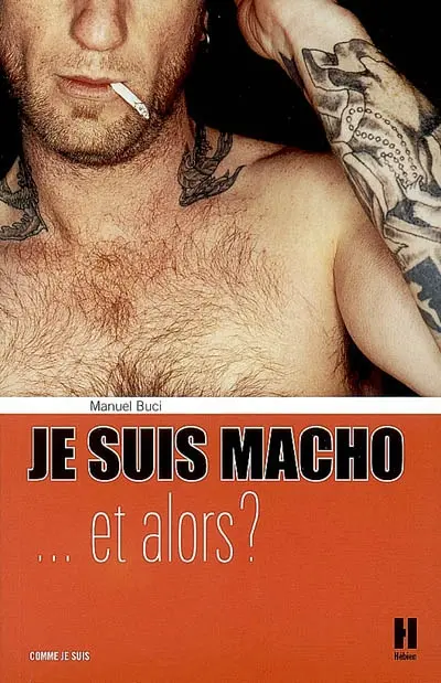 Je suis macho... et alors ?