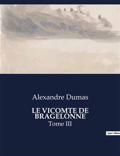 LE VICOMTE DE BRAGELONNE : Tome III