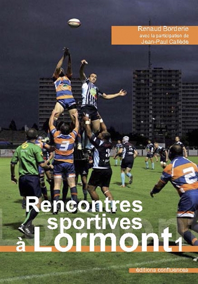 Rencontres sportives à Lormont. Vol. 1. Gymnastique, voile, cyclisme, football, rugby