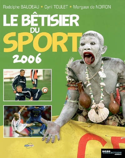 Le bêtisier du sport 2006 : les photos les plus drôles de l'histoire du sport