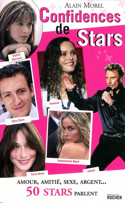 Confidences de stars : amour, amitié, sexe, argent... 50 stars parlent