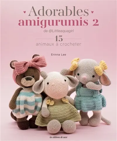 Adorables amigurumis de @Littleaquagirl : 15 animaux à crocheter. Vol. 2
