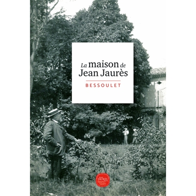 La maison de Jean Jaurès : Bessoulet