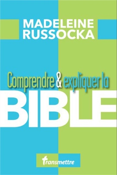 Comprendre & expliquer la Bible