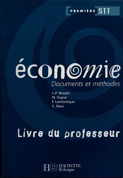 Economie, 1re STT : documents et méthodes : livre du professeur