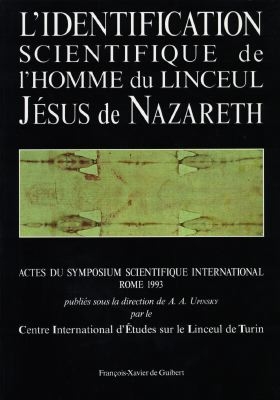 L'identification scientifique de l'homme du linceul, Jésus de Nazareth : actes du symposium scientifique international, Rome 1993
