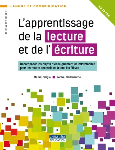 L'apprentissage de la lecture et de l'écriture : Décomposer les objets d'enseignement en microtâches pour les rendre accessibles à tous les élèves : 5 à 12 ans